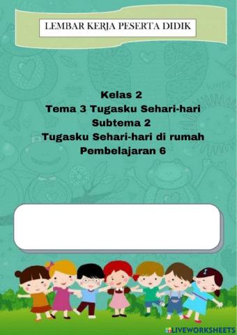 Lkpd kelas 2 tema 3 subtema 1 pembelajaran 6