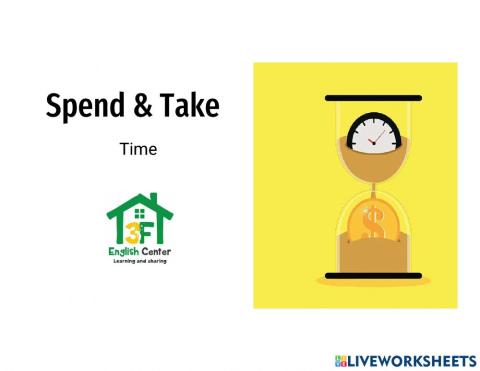 Take-Spend time