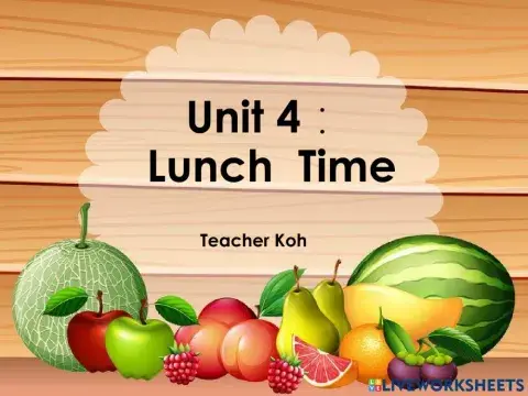 Unit 4: Lunch Time ( Fruits )