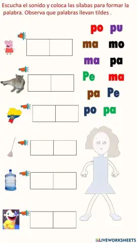 Escucha el sonido y coloca las  sílabas para formar las palabras.