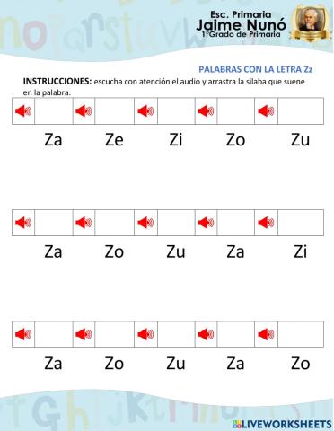 Escucha el audio y selecciona y arrastra la silaba que escuchas en la palabra Letra Zz