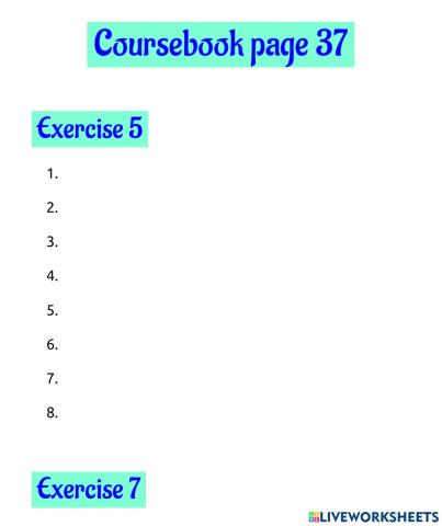 Page 37, exercises 5, 7 and 8