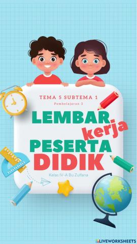 Lembar kerja peserta didik tema 5 subtema 1 pembelajaran 3 kelas 4a semester 1