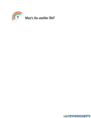 Unit 7: What's the weather like?
