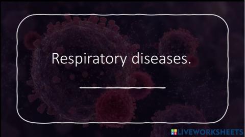 Respiratory diseases.