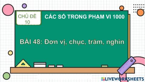 BÀI 48: Đơn vị, chục, trăm, nghìn