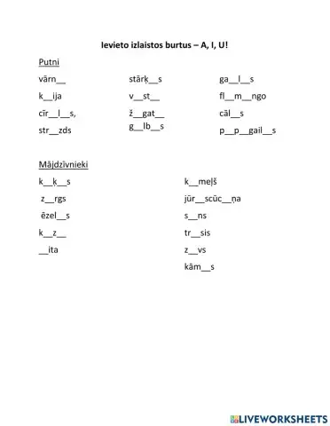 Ieraksti trūkstošo burtu - A, I, U!