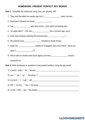 Present Perfect Key Words: just, yet, already, still