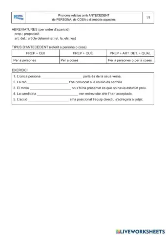 Pronoms relatius amb antecedent de persona (PREP + QUI), de cosa (PREP + QUÈ) o d'ambdós aspectes possibles (PREP + ART. DET. + QUAL-QUALS)