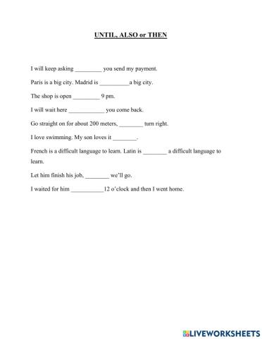 Until, Also and Then