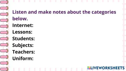 Listen_and_make_notes_about_the_categories_below._Internet__Lessons__Students__Subjects__Teachers__Uniform_.pdf