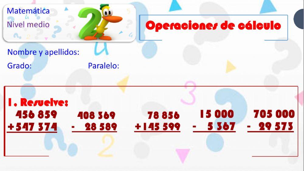 Operaciones básicas de suma, resta multiplicación y división.