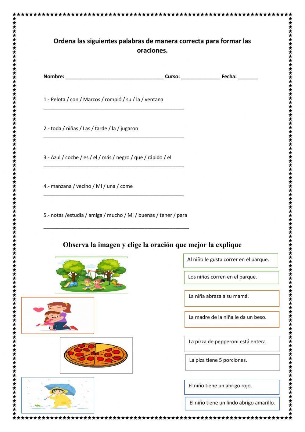 Ordena las siguientes palabras de manera correcta para formar las oraciones