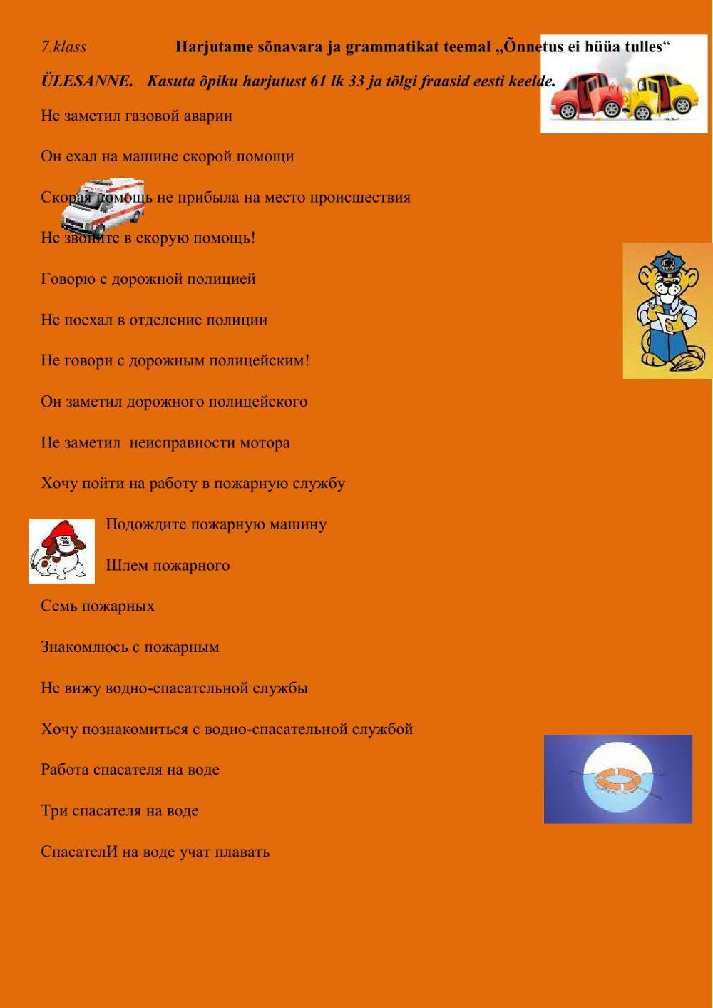 7.klass Harjutame sõnavara ja grammatikat teemal -Õnnetus ei hüüa tulles-