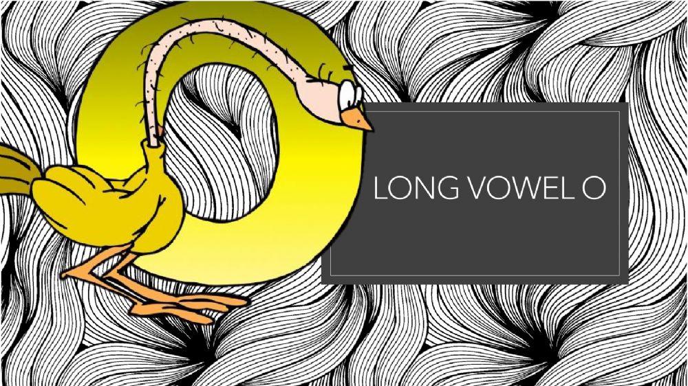 Long Vowel O