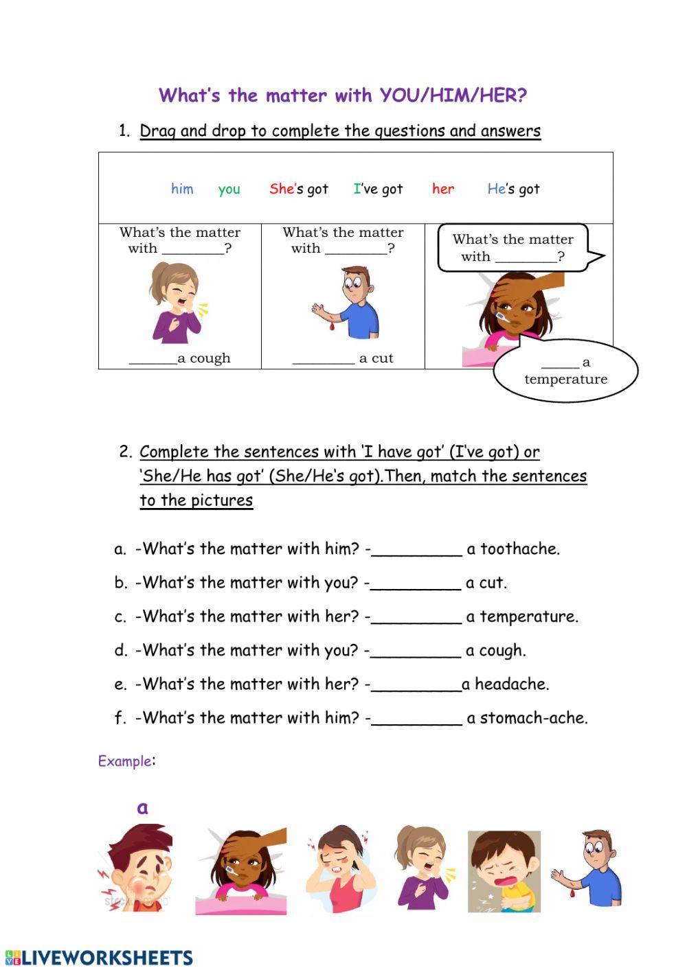 What's the matter? YOU-HIM-HER