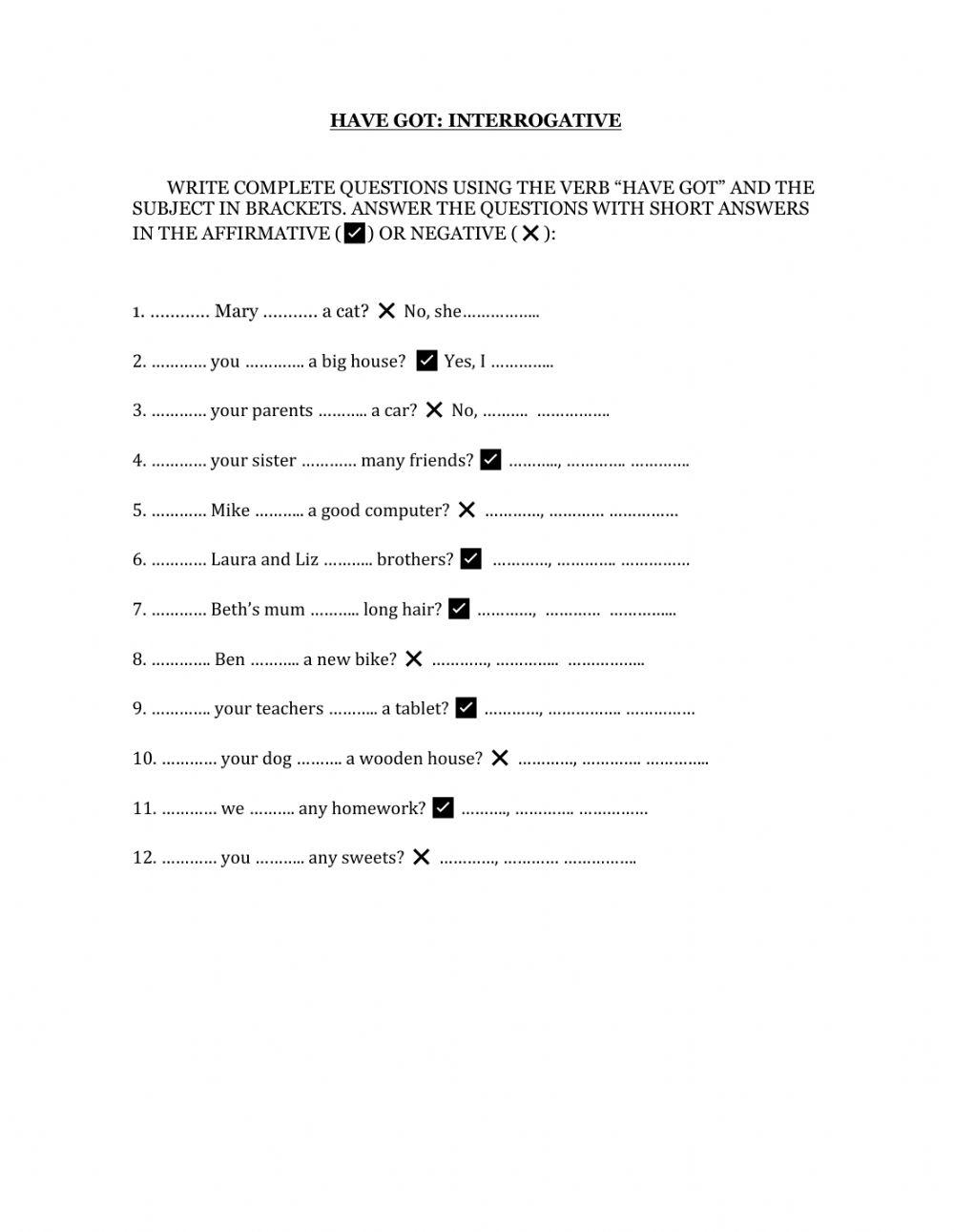 Have got. interrogative