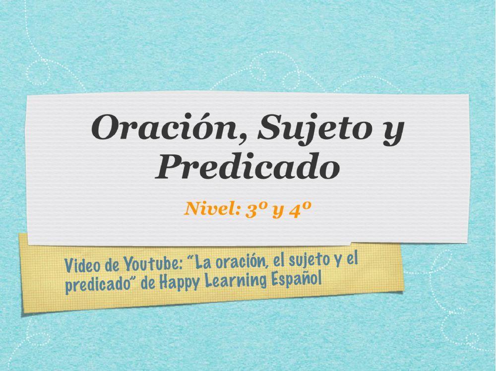 La oración, el sujeto y el predicado.
