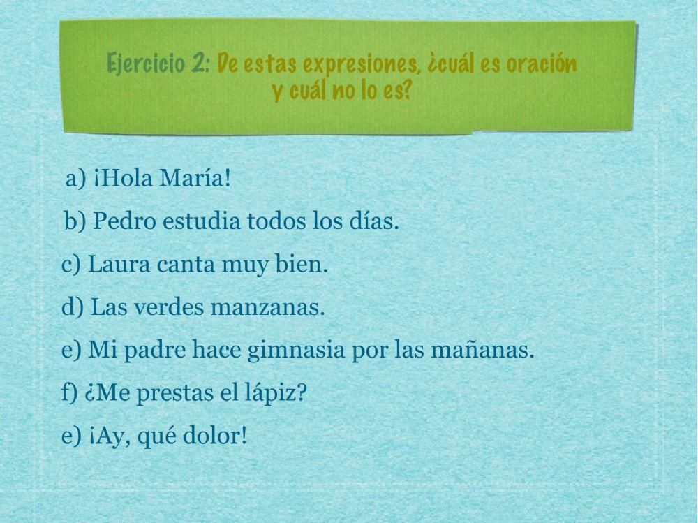 La oración, el sujeto y el predicado.