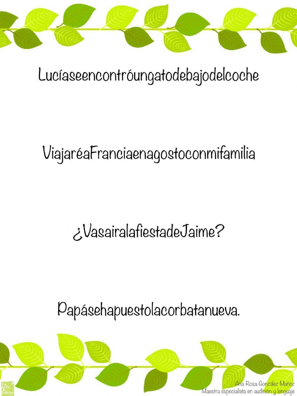 Escribe la frase de manera que separes las palabras.