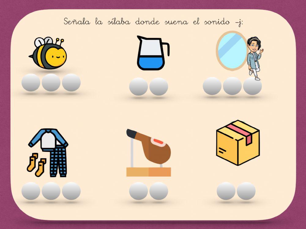 Señala la sílaba donde suena -j.