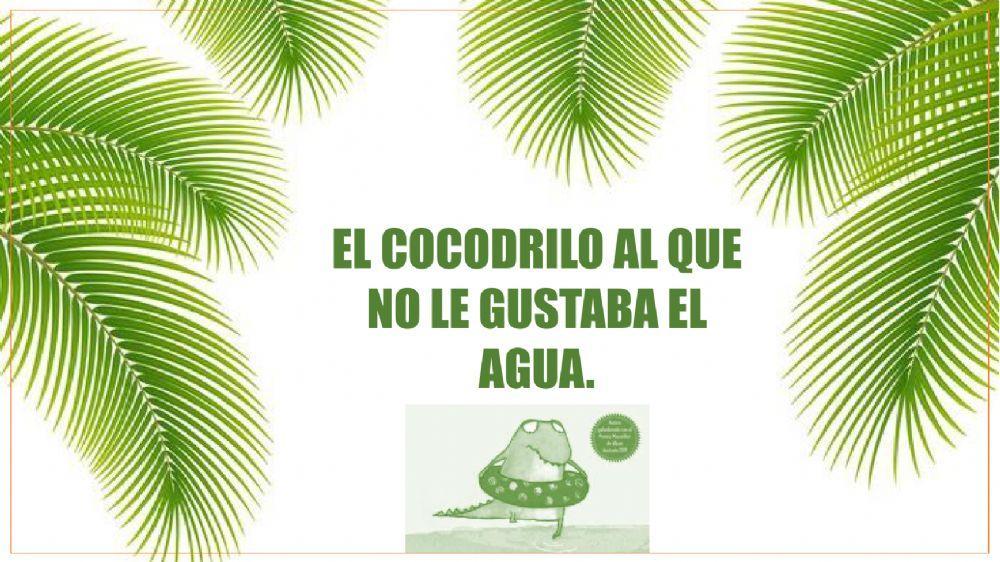 Cuento y comprensión el cocodrilo al que no le gustaba el agua