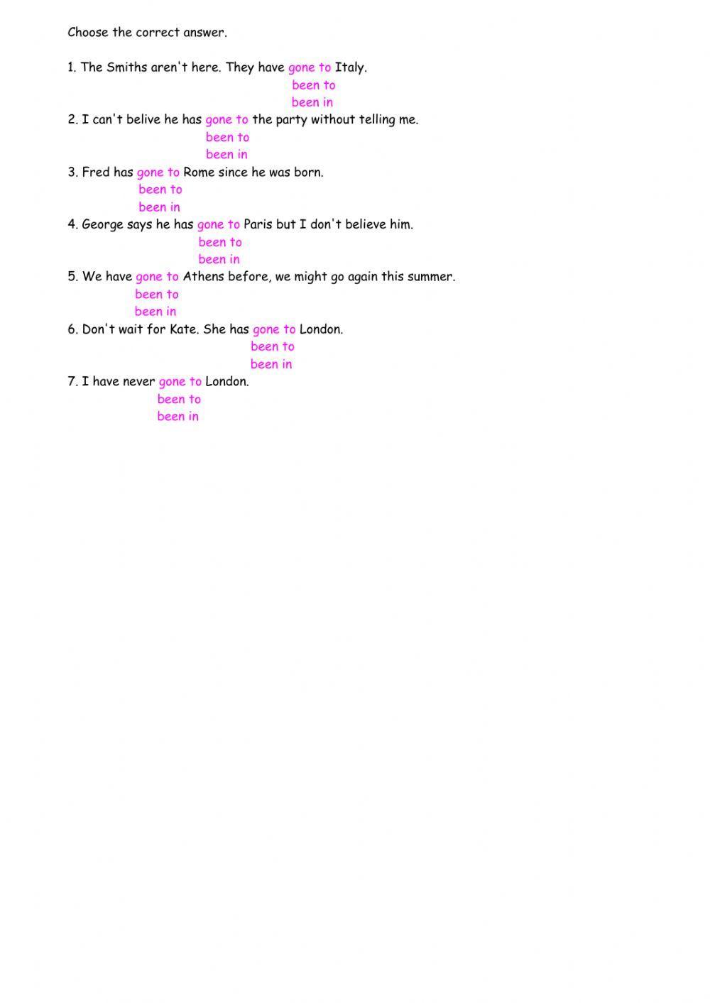 Have gone to, been to, been in