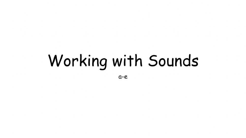 Working with Sounds a-e