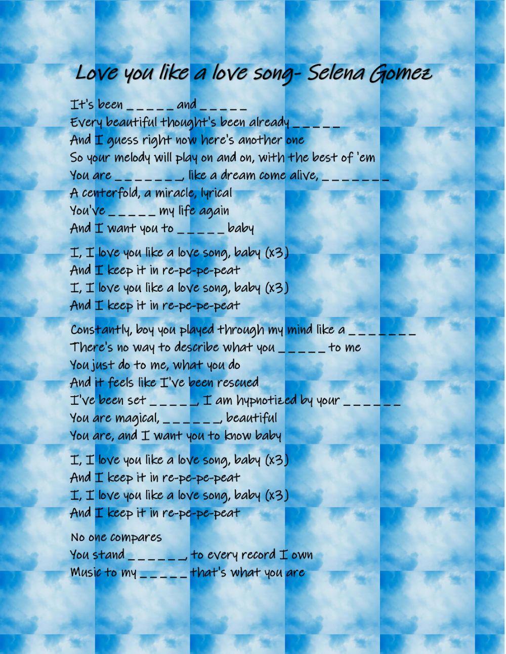 Love you like a love song- Selena Gomez