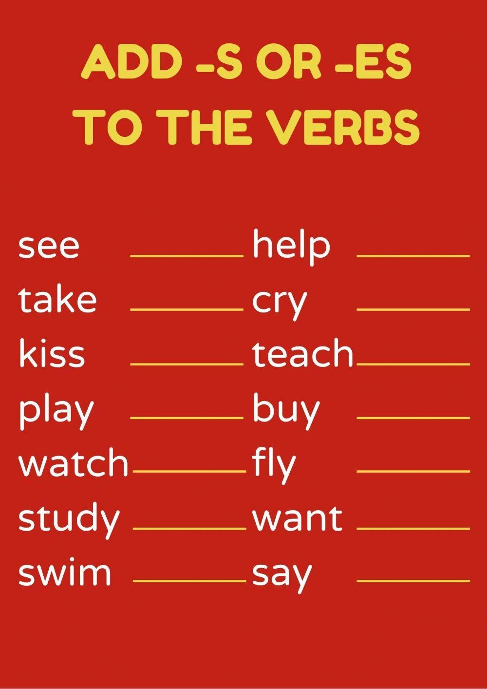 Add -s or -es to the verbs