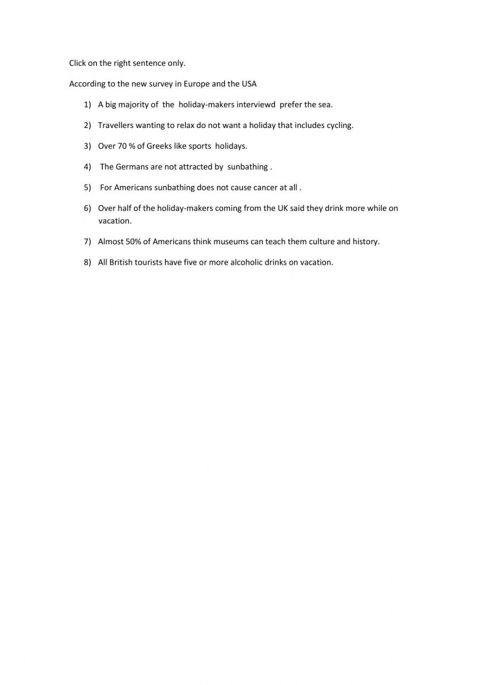 What holiday makers like when they travel.