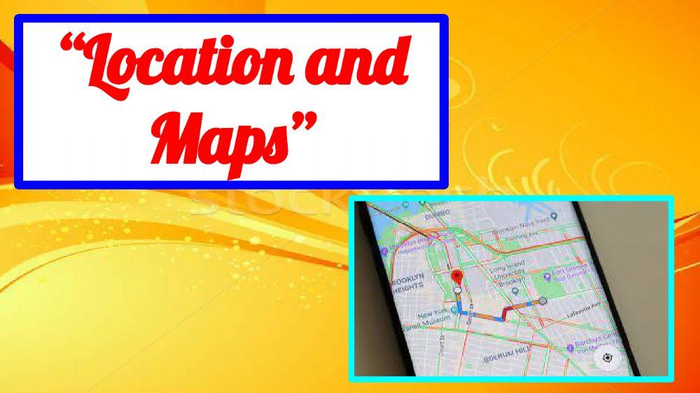 Location and Maps