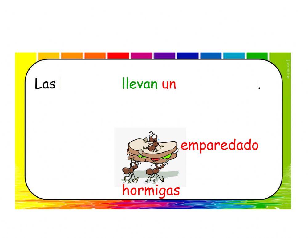 Forma oraciones : Las hormigas
