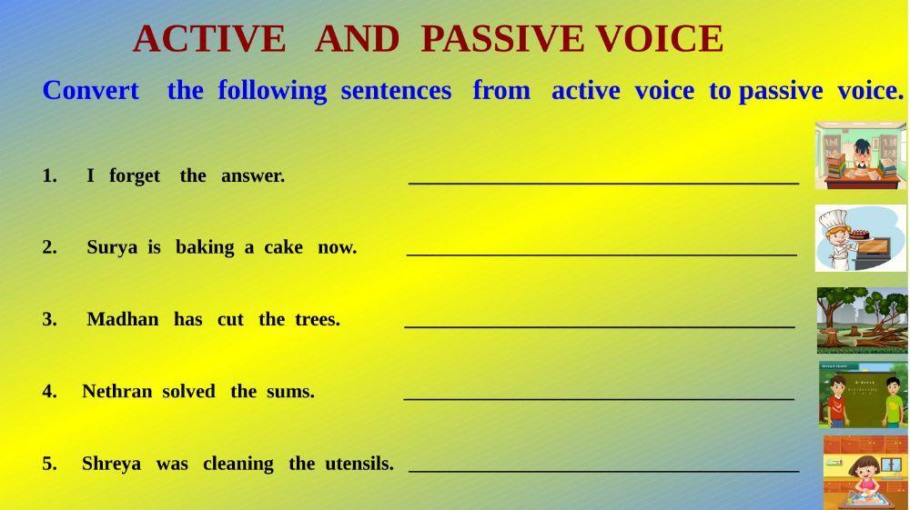 Convert   the  sentences from  active voice to passive voice