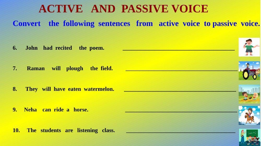 Convert   the  sentences from  active voice to passive voice