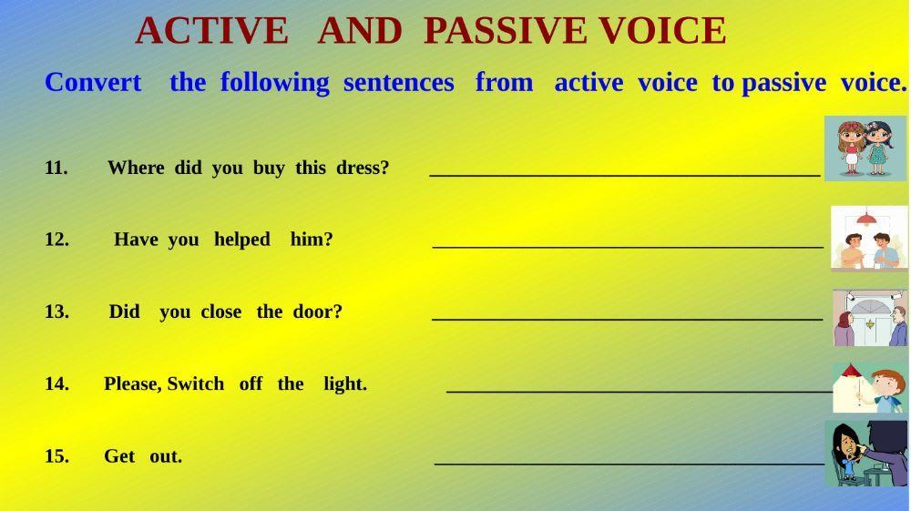 Convert   the  sentences from  active voice to passive voice