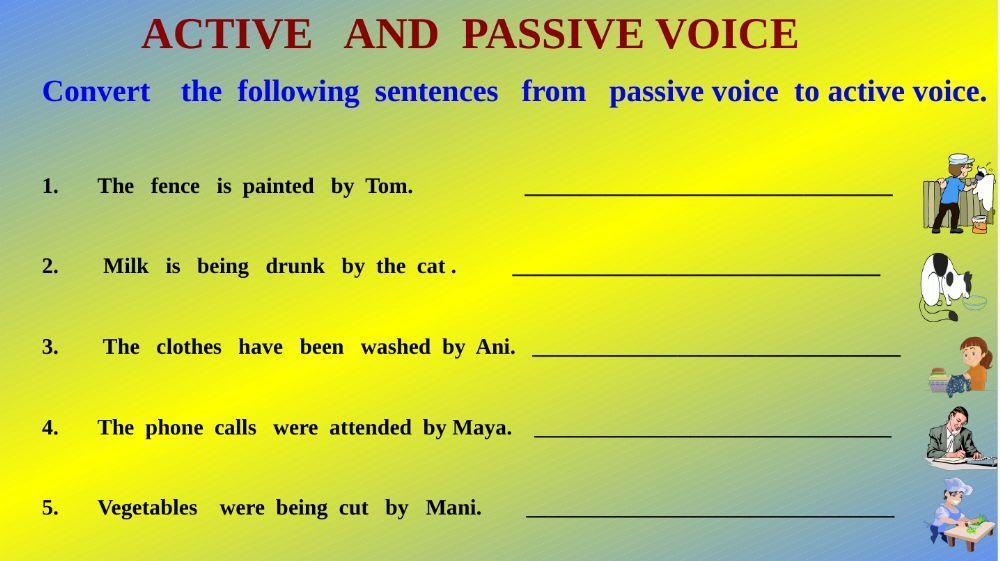 Convert    the  following  sentences   from   passive voice  to active voice.