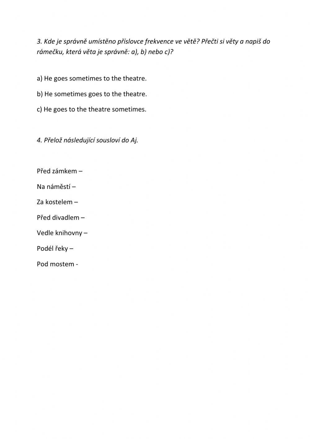 WH questions, adverbs of frequency, prepositions of place