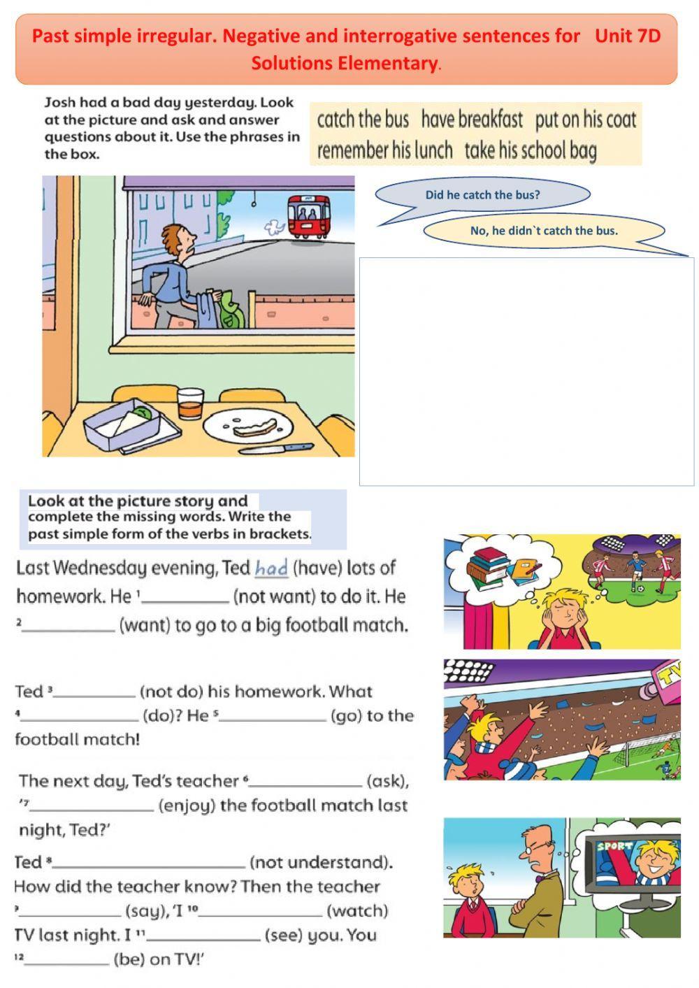 Past simple negative and interrogative.