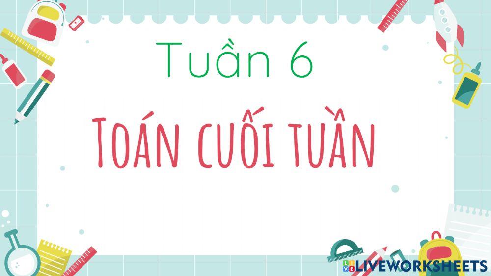Tuần 6-Toán cuối tuần