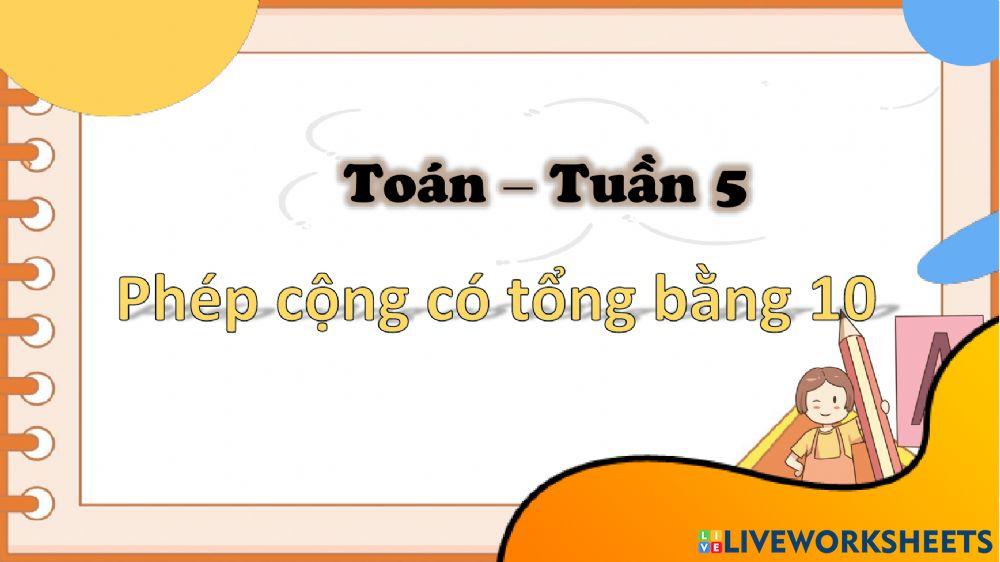 Tuần 5: Phép cộng có tổng bằng 10