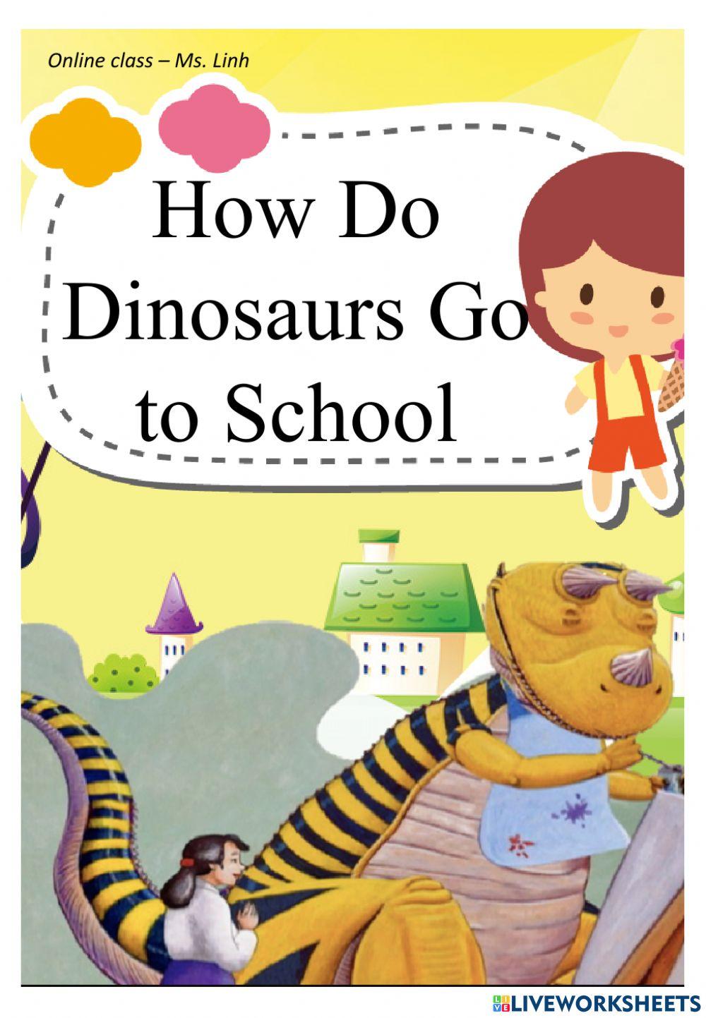 How a dinosaurs go to school
