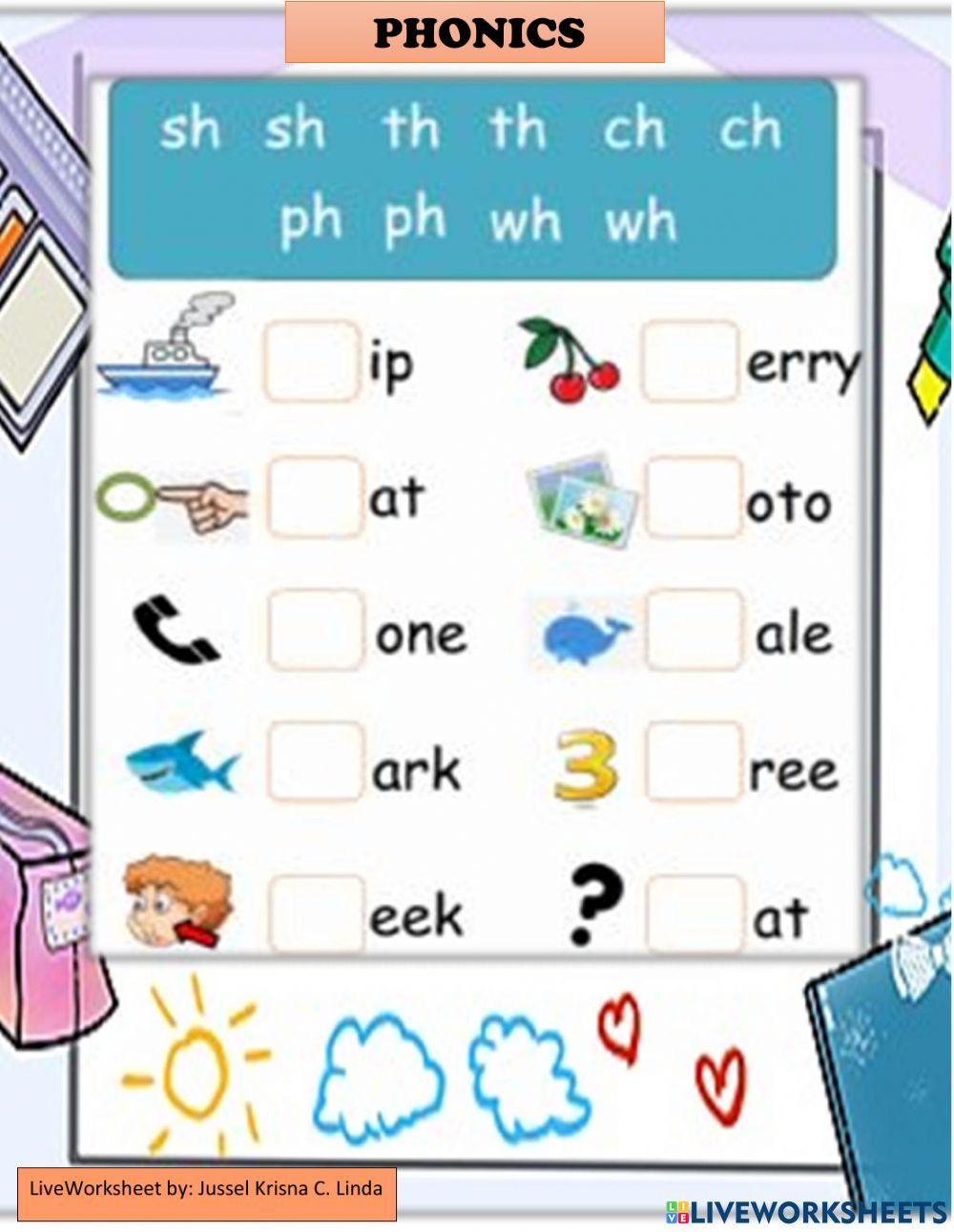 Phonics: ch,sh,ph,wh,th LiveWorksheet by: Jussel Krisna C. Linda Phonics: ch,sh,ph,wh,th LiveWorksheet by: Jussel Krisna C. Linda