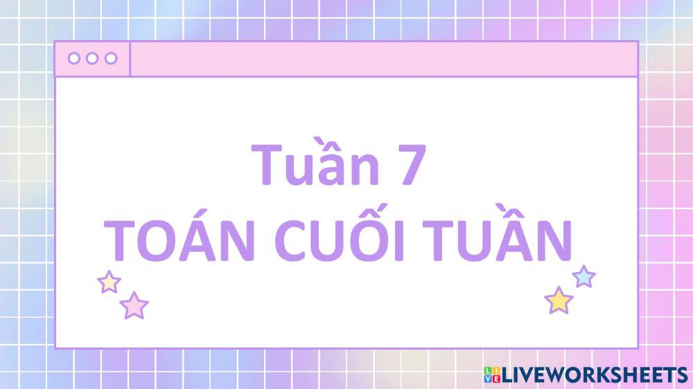 Tuần7-Toán cuối tuần