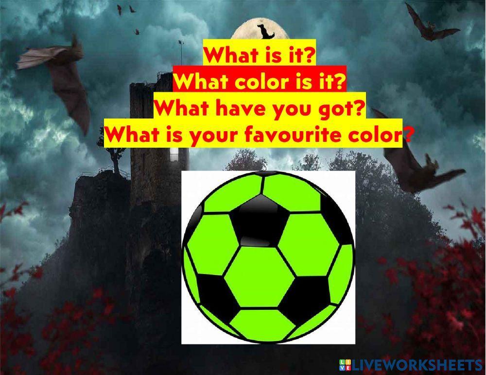 What color is it? What have you got?