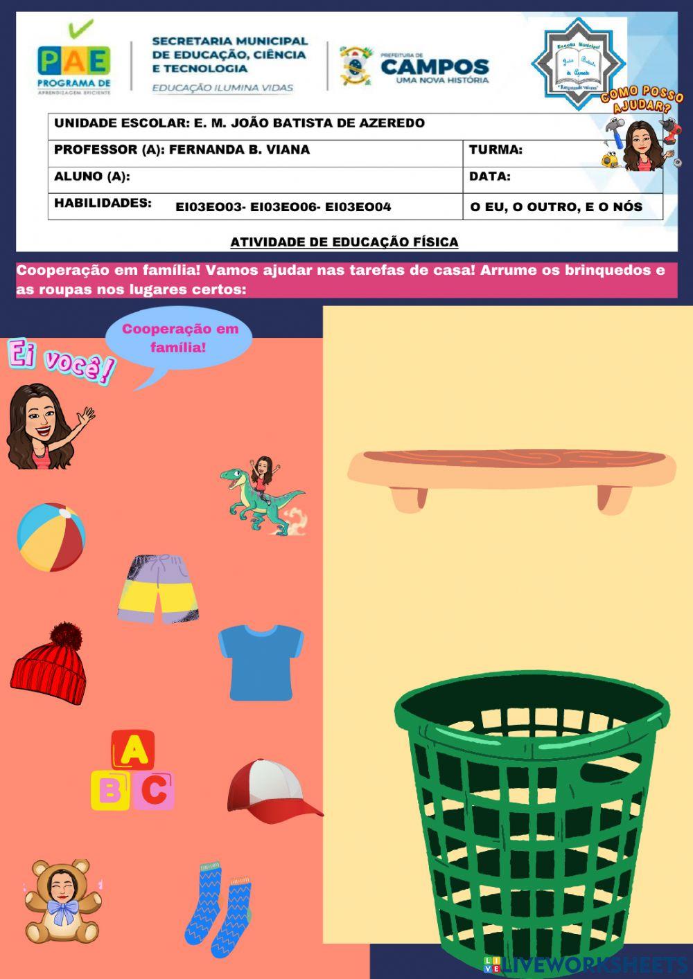 Vamos ajudar com as tarefas de casa. Arrume os objetos nos lugares corretos.