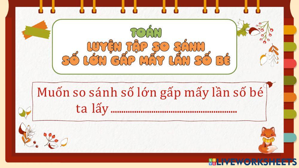 Luyện tập-so sánh số lớn gấp mấy lần số bé