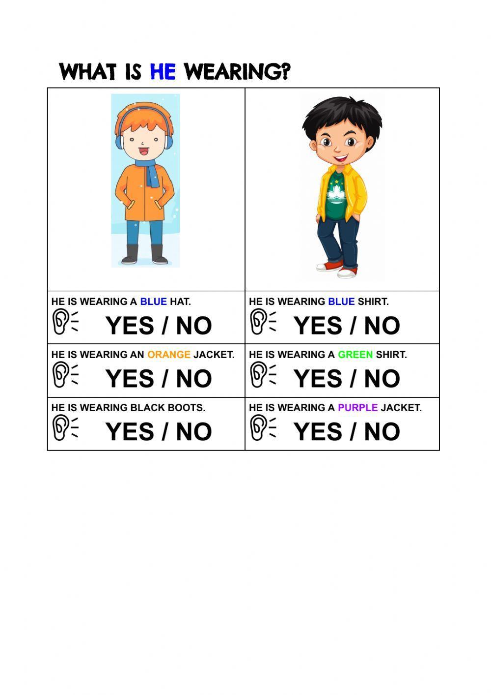 He is wearing, she is wearing