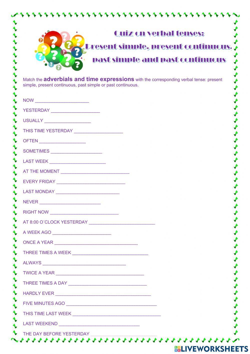 Verbal tenses review. Present simple present continuous, past simple and past continuous. Adverbials and time expressions
