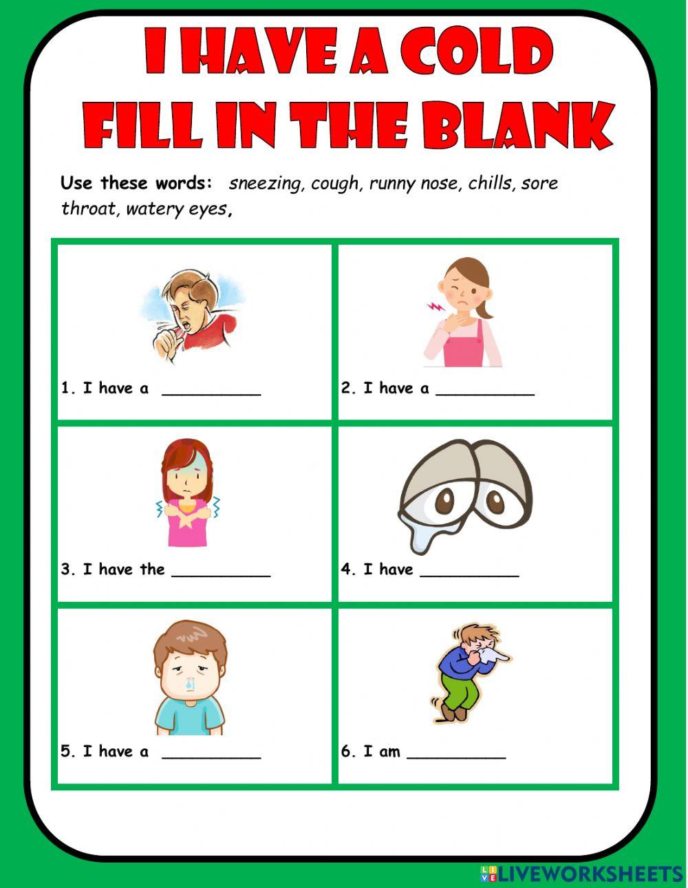 I have a cold FILL IN THE BLANKS
